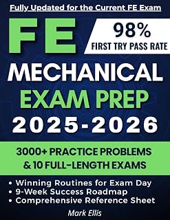 FE Mechanical Exam Prep: 3,000+ Practice Problems, 10 Full-Length Exams, and a 9-Week Roadmap to Optimize Your Time and Achieve Exam Success on Your First Try!