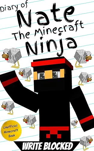 Diary of Nate The Minecraft Ninja: (An Unofficial Minecraft Book) (Diary of Nate The Minecraft Ninja (Unofficial Minecraft Diary and Action Series) Book 1)
