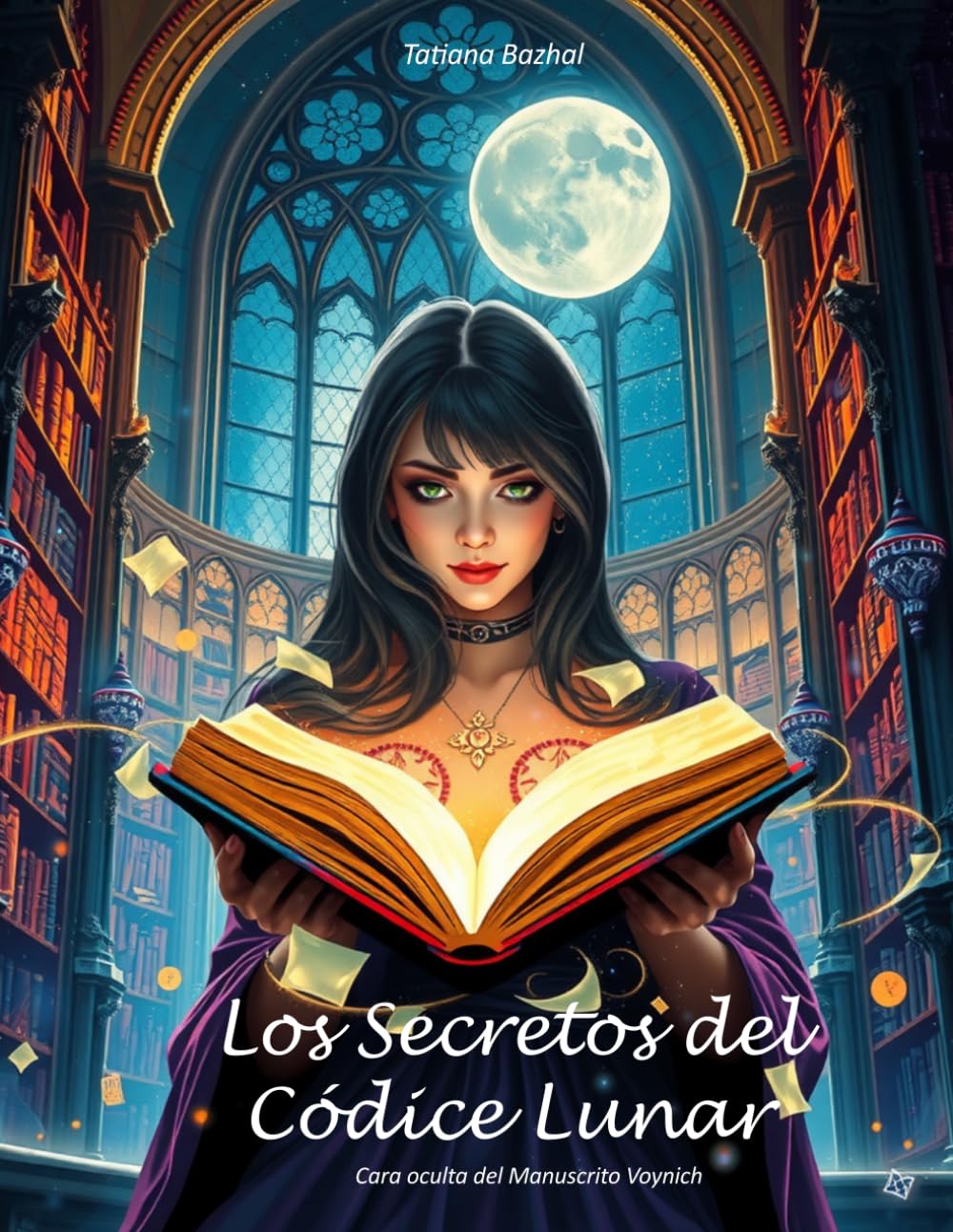Los Secretos del Códice Lunar: Una novela de magia ancestral, amor prohibido, manuscritos antiguos y misterios ocultos entre dos épocas
