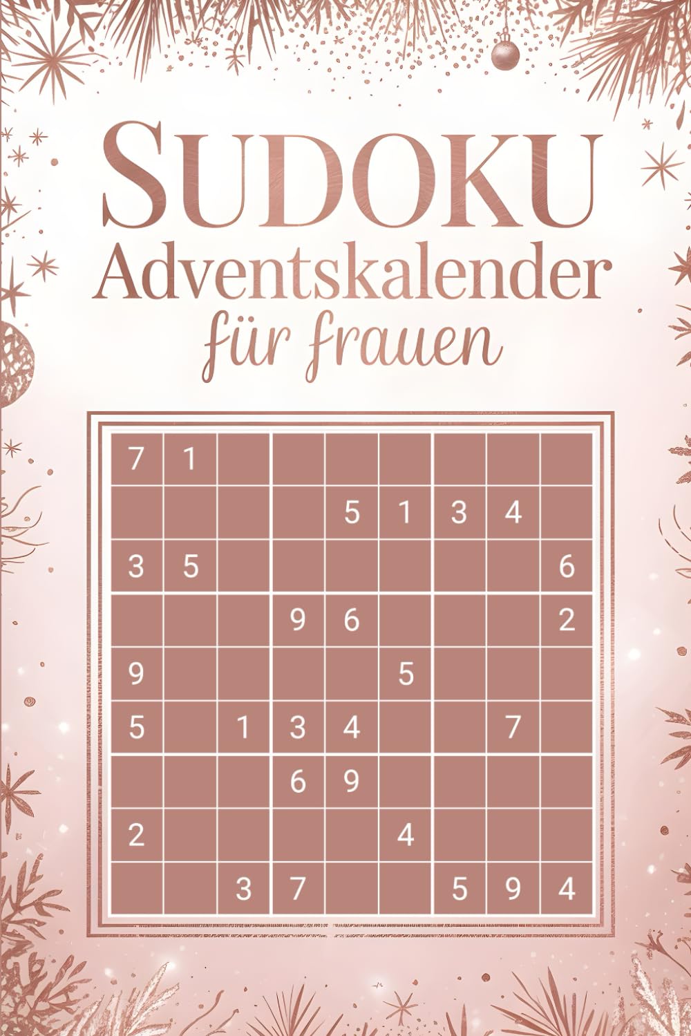 Sudoku Adventskalender für frauen: 24 Tage Rätselspaß und Entspannung in der Adventszeit - Jeden Tag 6 stilvolle Sudokus - Das perfekte Geschenk für Frauen mit Lösungen