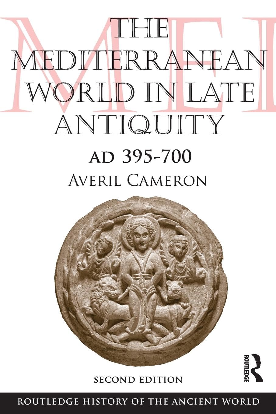The Mediterranean World in Late Antiquity: AD 395-700 (The Routledge History of the Ancient World)