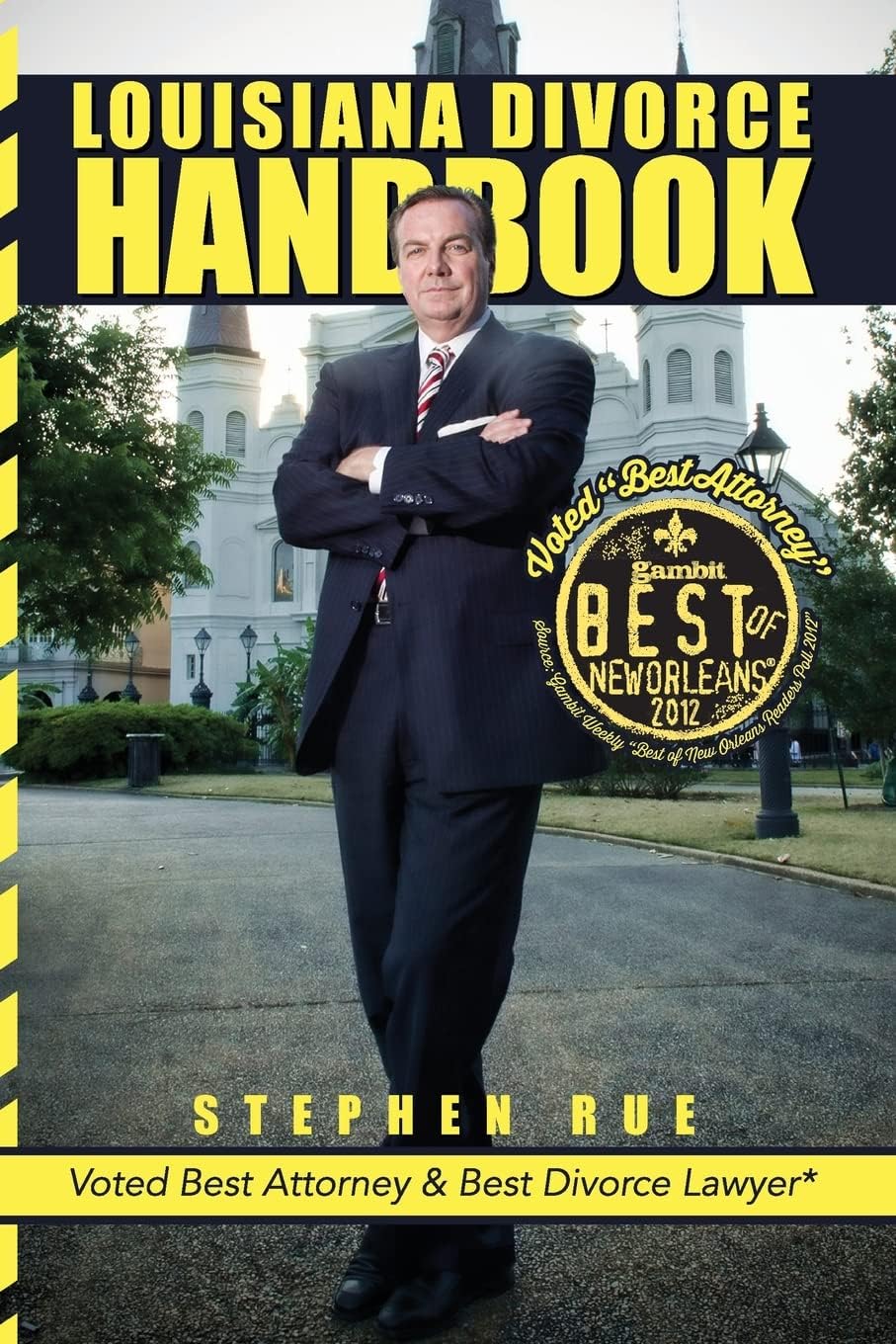 Louisiana Divorce Handbook: New Orleans Divorce Lawyer Stephen Rue's Guide on How to Win Your Divorce, Child Custody, Child Support, Spousal Support and Community Property Division
