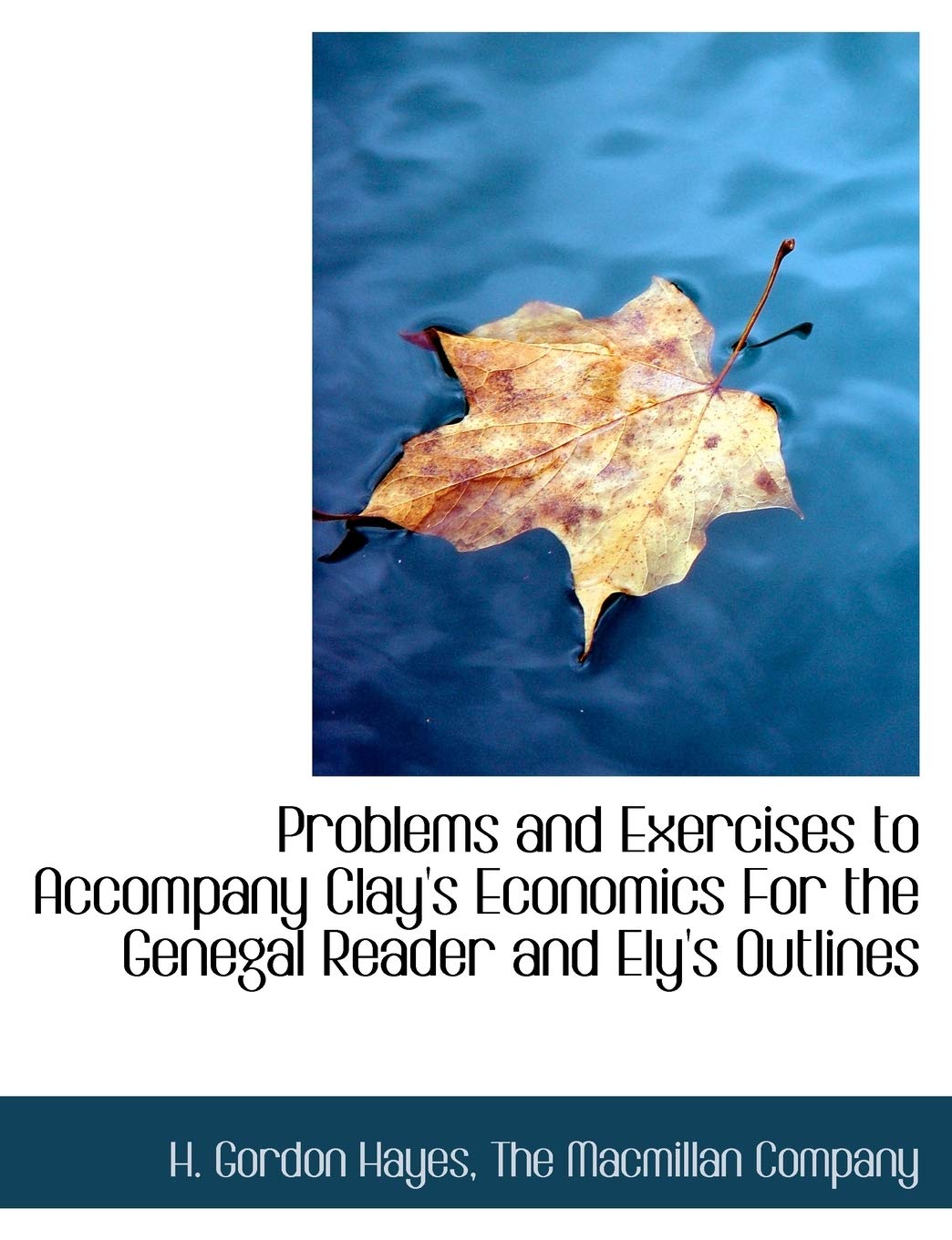Problems and Exercises to Accompany Clay's Economics for the Genegal Reader and Ely's Outlines