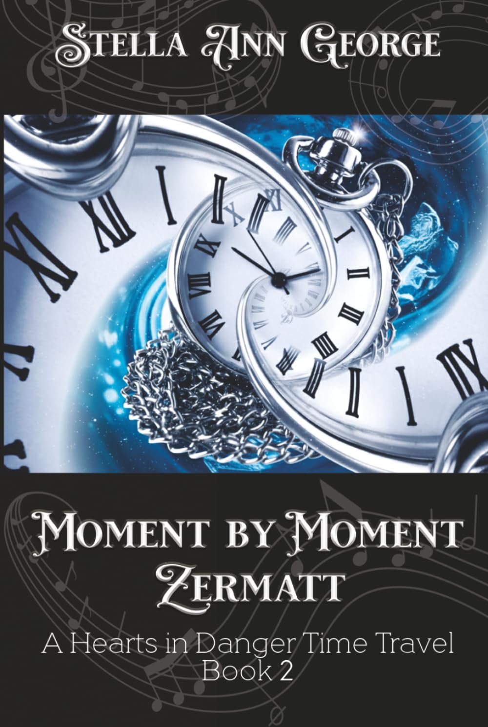 Moment by Moment Zermatt (A Hearts in Danger Time Travel)