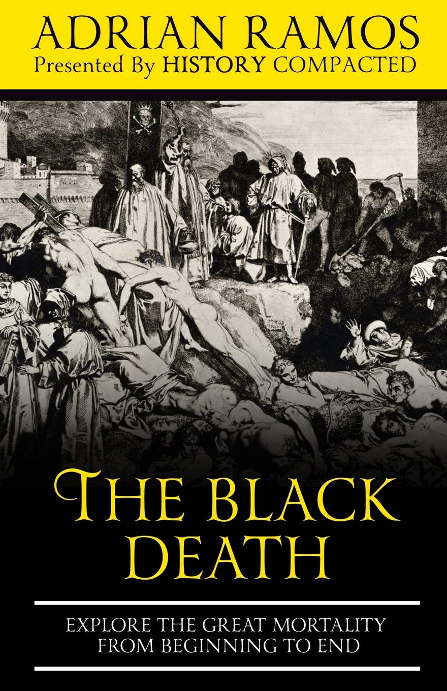 The Black Death: Explore the Great Mortality From Beginning to End