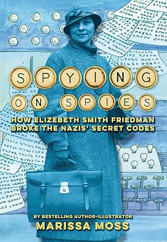 Spying on Spies: How Elizebeth Smith Friedman Broke the Nazis' Secret Codes