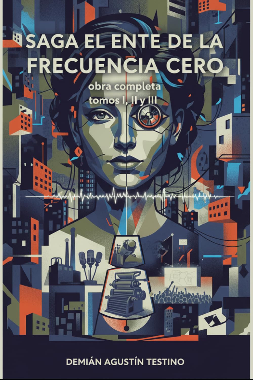 Saga El ente de la frecuencia cero: obra completa: tomos I, II y III