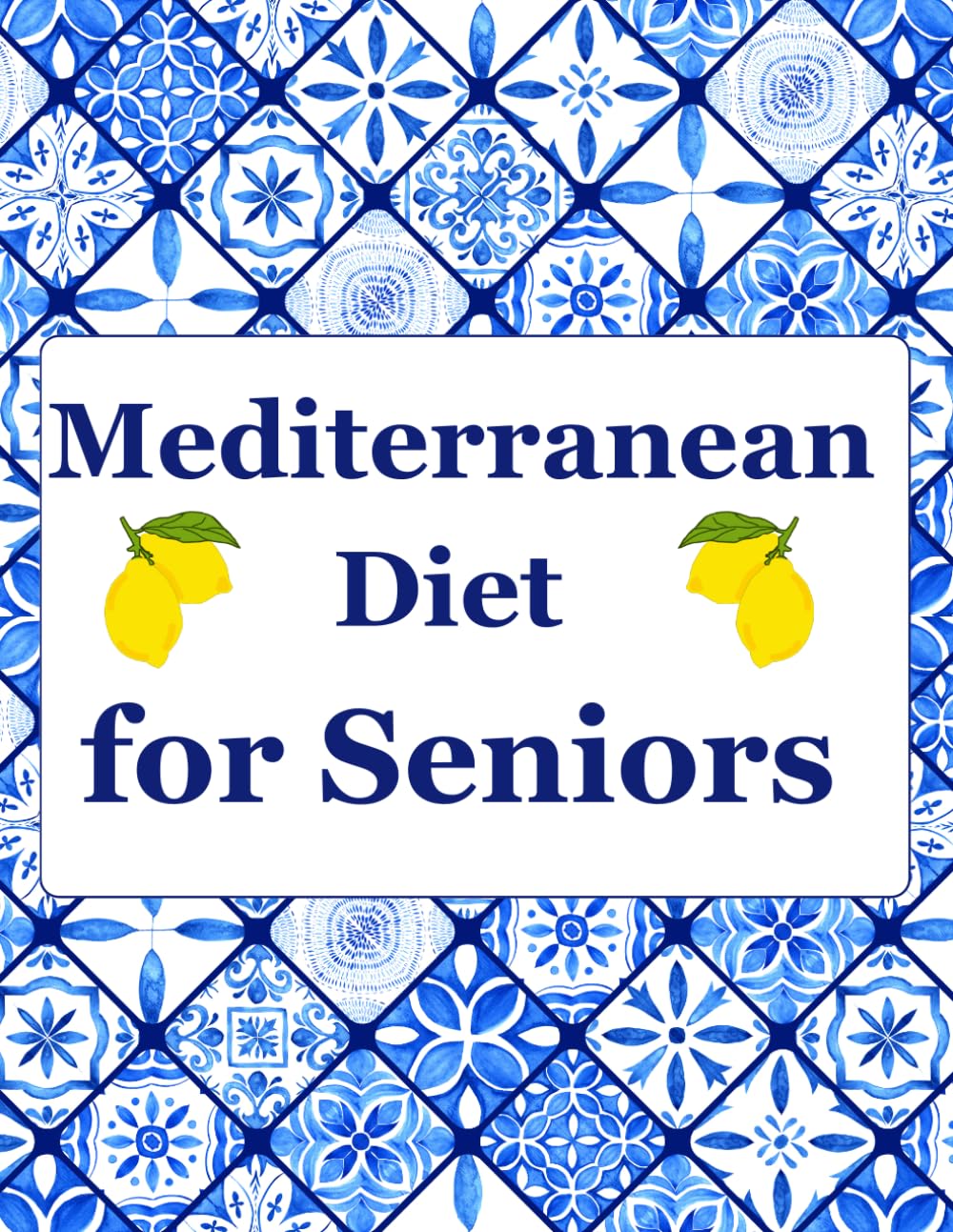 Mediterranean Diet Cookbook for Seniors: Cooking for Seniors, Easy and Healthy Recipes, Low-Sodium, Low-Sugar, High-Fiber Meals for Aging Adults and Elderly Couples