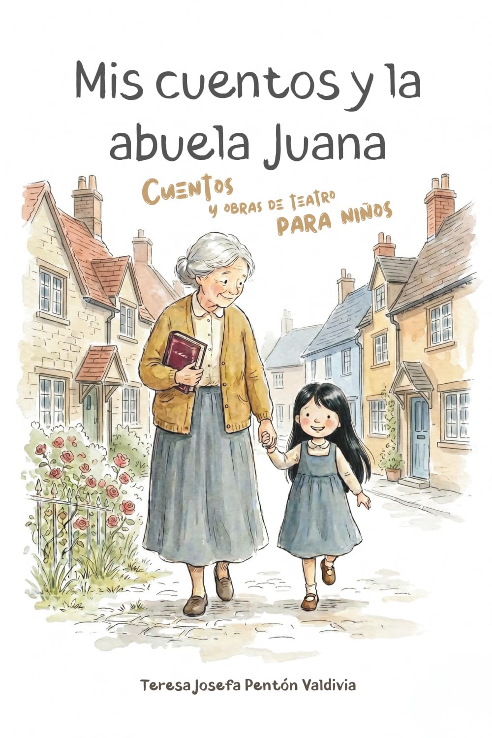 Mis cuentos y la abuela Juana: Cuentos y obras de teatro para niños