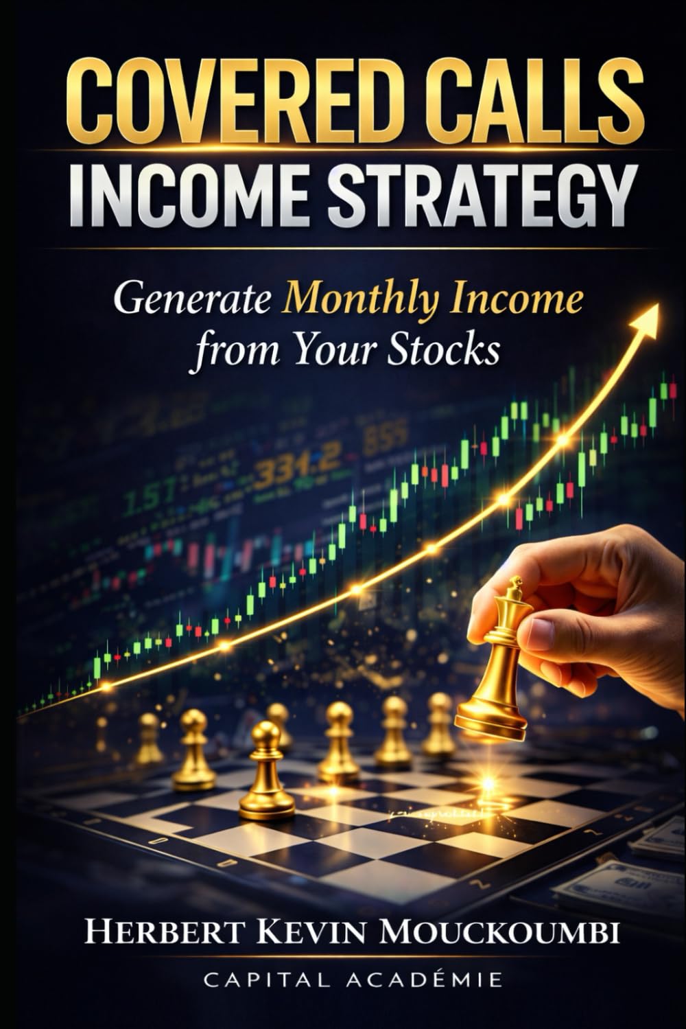 Covered Calls Income Strategy: How to Generate Consistent Monthly Income from Your Stocks: 6 (THE COMPLETE OPTIONS INCOME MASTERY SERIES)
