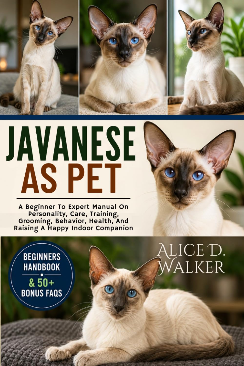 JAVANESE AS PET: A Beginner To Expert Manual On Personality, Care, Training, Grooming, Behavior, Health, And Raising A Happy Indoor Companion