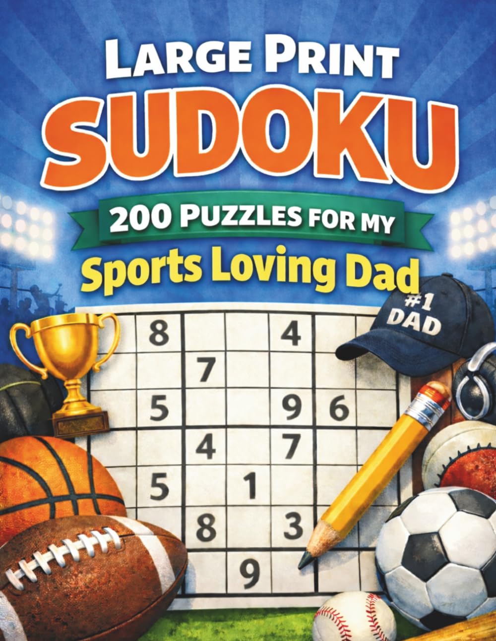 Large Print Sudoku, 200 Puzzles for My Sports Loving Dad: Easy, Medium & Hard Large Print Sudoku Book for Sports Dads (Puzzle and Activity Books for Men)