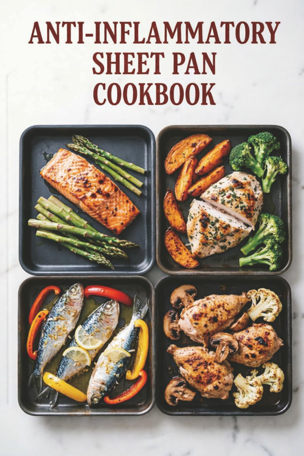 Anti-Inflammatory Sheet Pan Cookbook: Low-Mess Tray Meals for Easier Weeks and Better Eating to reduce inflammation, ease stiffness, and build simple weeknight habits (Healthy Recipes)