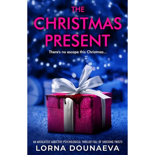 The Christmas Present: An absolutely addictive psychological thriller full of shocking twists (Secrets & Lies: Standalone Psychological Thrillers)