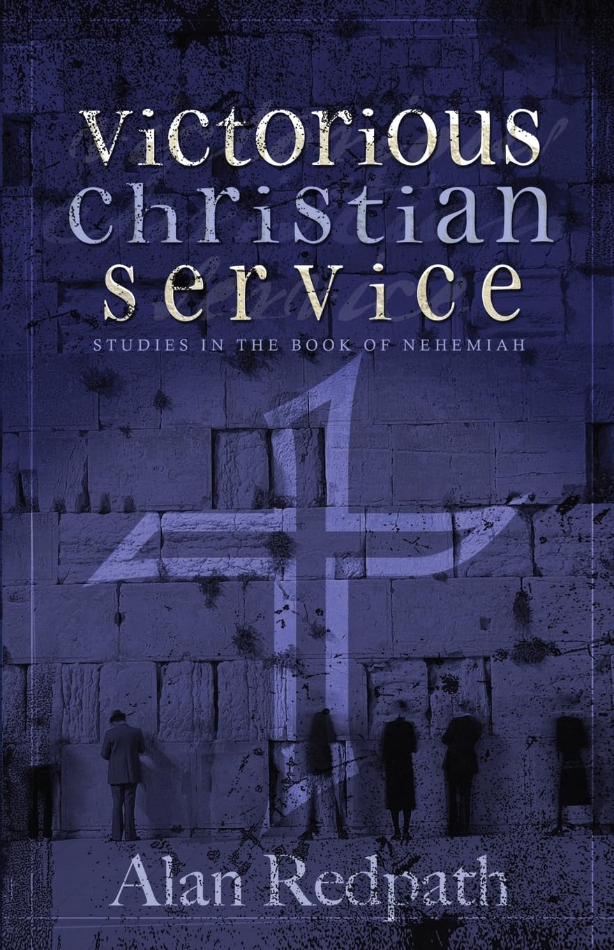 Victorious Christian Service: Studies in the book of Nehemiah
