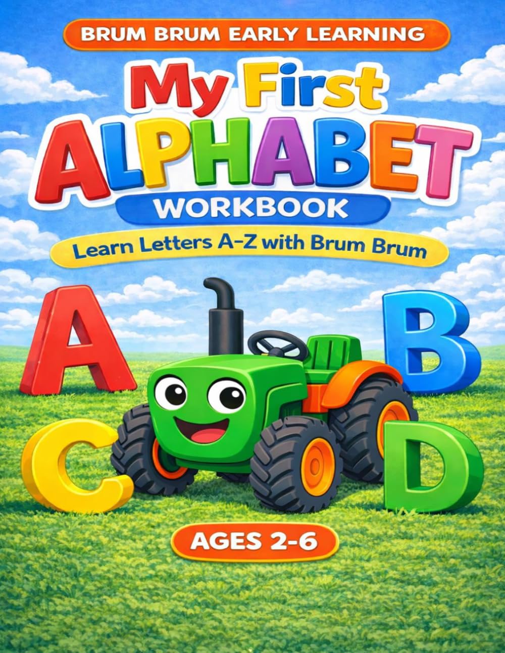 My First Alphabet Workbook for Toddlers: Learn Letters A-Z, Find the Letters and Practice the Alphabet with Brum Brum. Fun Preschool Learning ... Ages 2-6 (Brum Brum Early Learning Series)