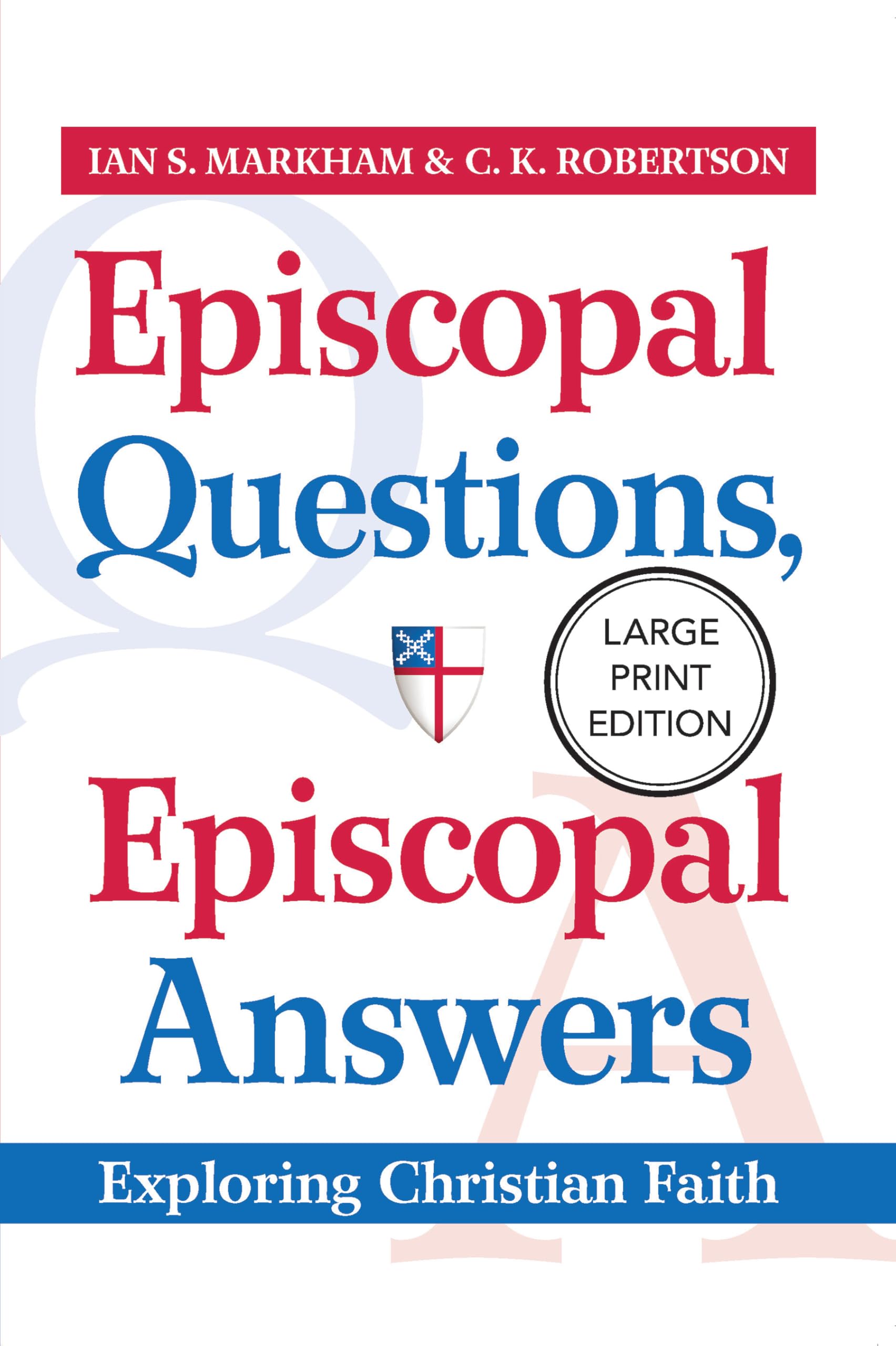 Episcopal Questions, Episcopal Answers (Large Print Edition): Exploring Christian Faith
