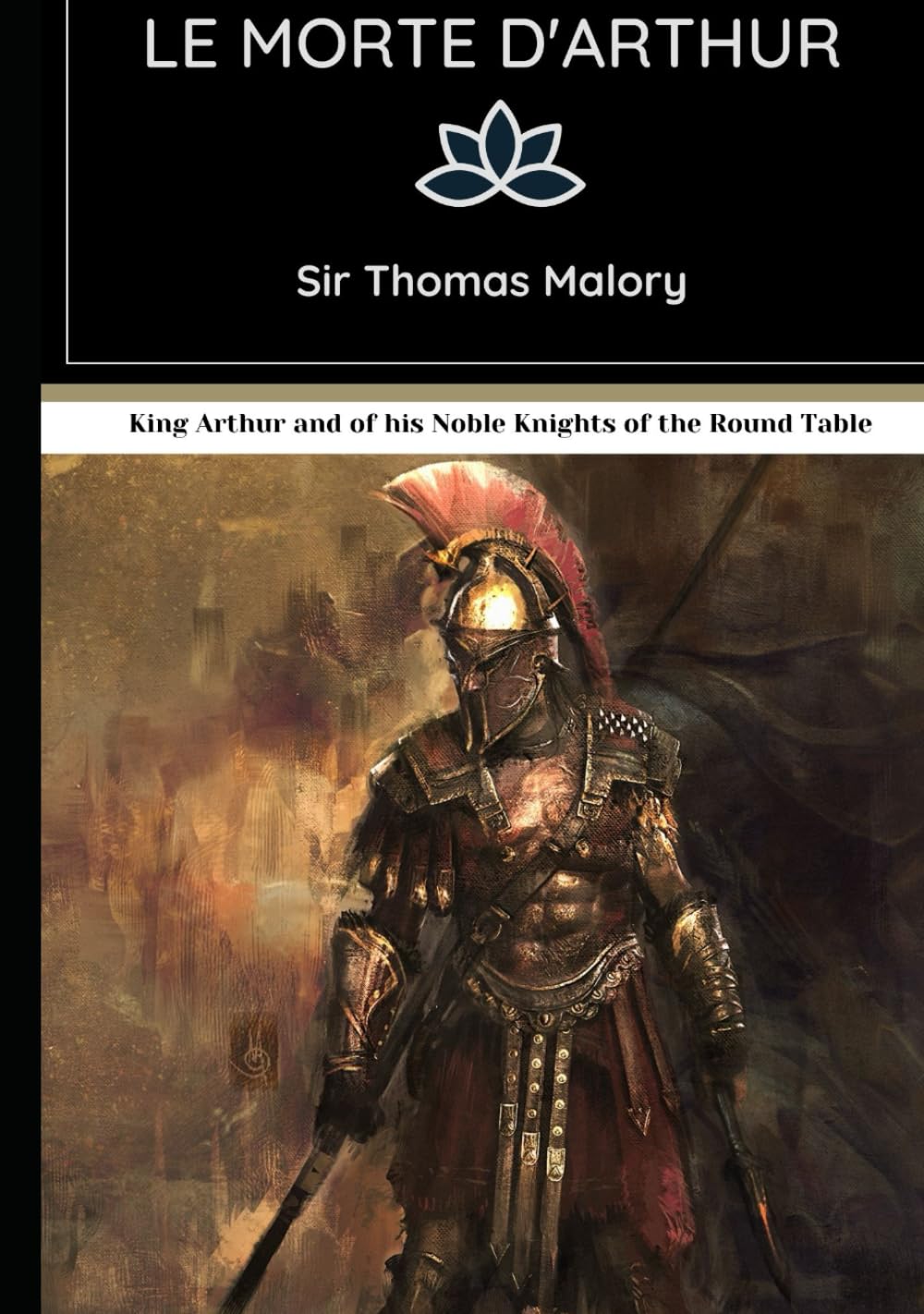 Le Morte d'Arthur: King Arthur and of his Noble Knights of the Round Table
