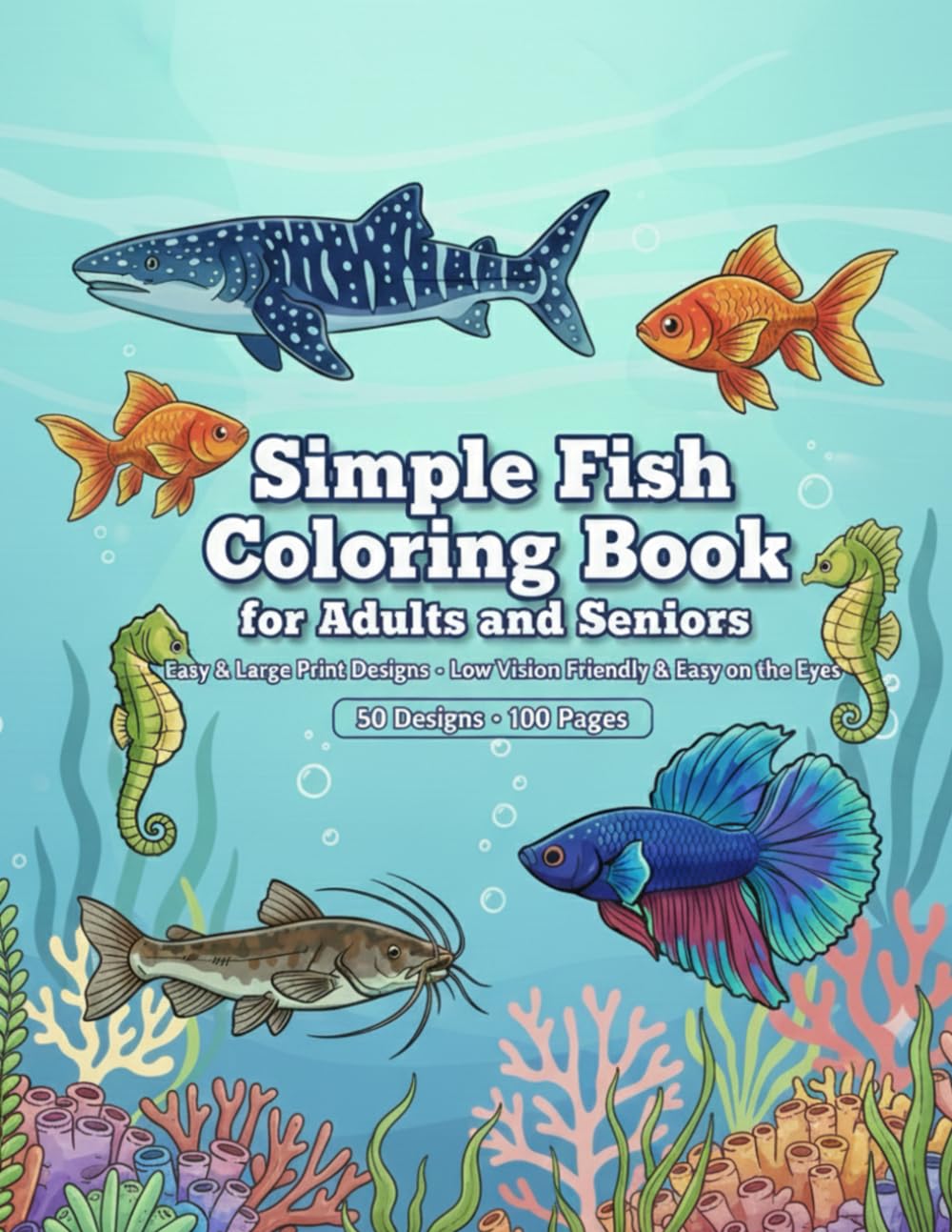 Simple Fish Coloring Book for Adults and Seniors: Easy & Large Print Designs – Low Vision Friendly & Easy on the Eyes (Easy & Large Print Coloring for Seniors)
