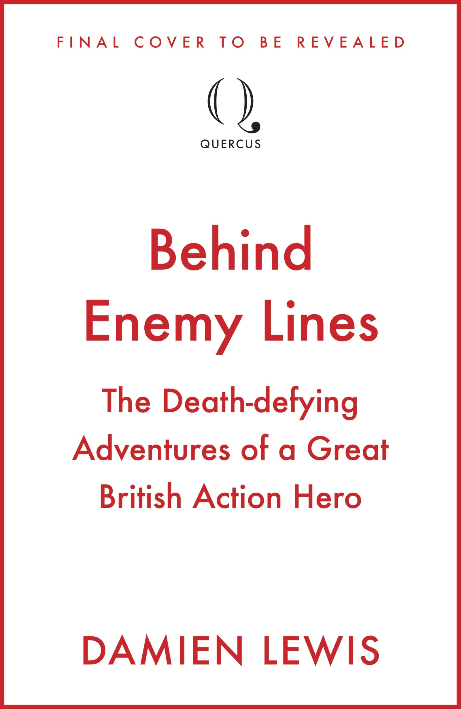 Behind Enemy Lines: The Special Forces Heroes Who Changed the Course of WWII