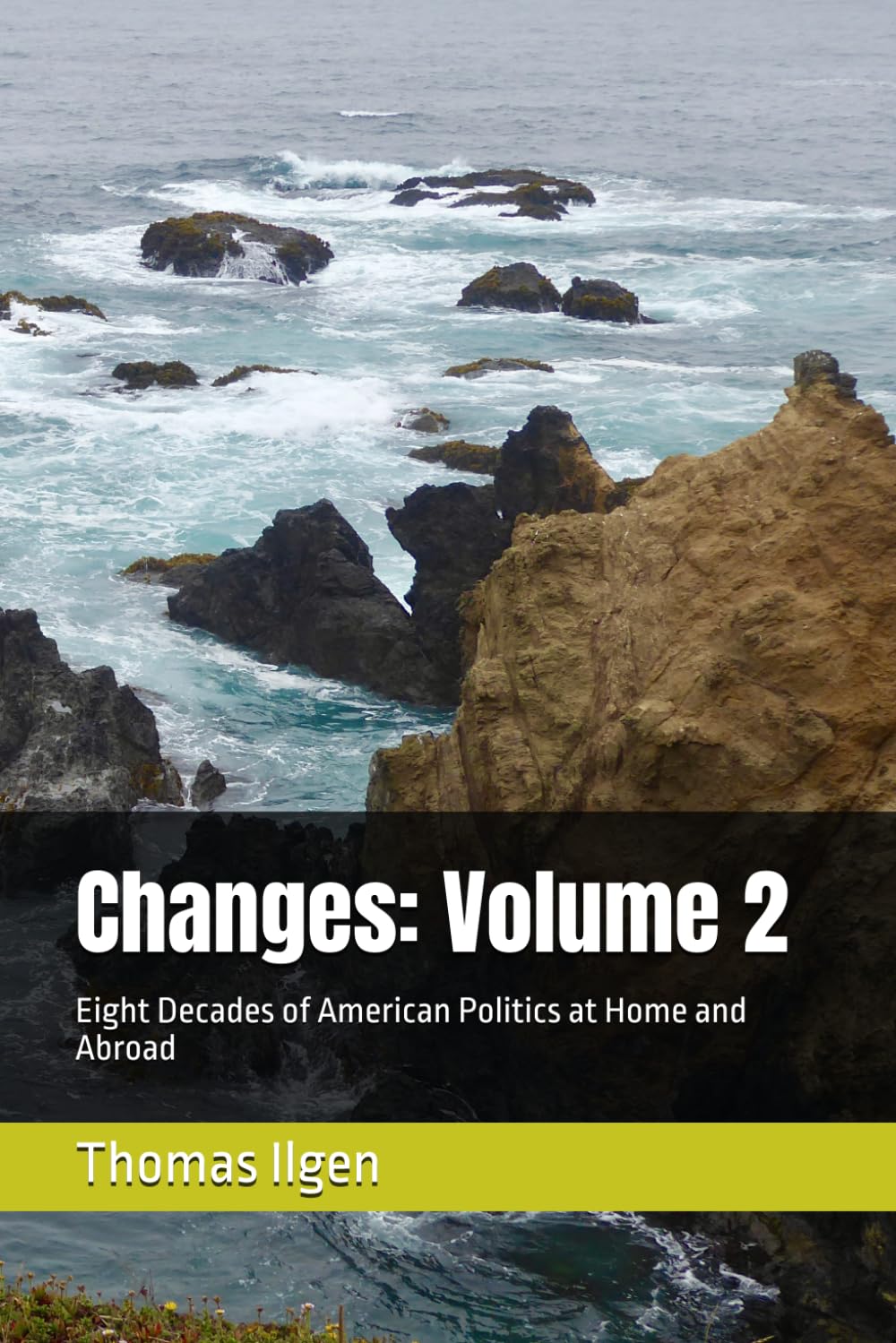 Changes: Volume 2: Eight Decades of American Politics at Home and Abroad