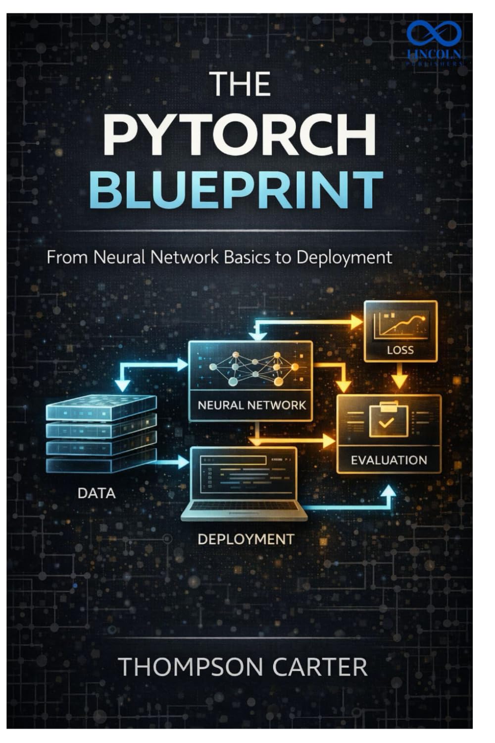The PyTorch Blueprint: From Neural Network Basics to Deployment
