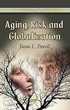 Aging, Risk and Globalization (Social Perspectives in the 21st Century)
