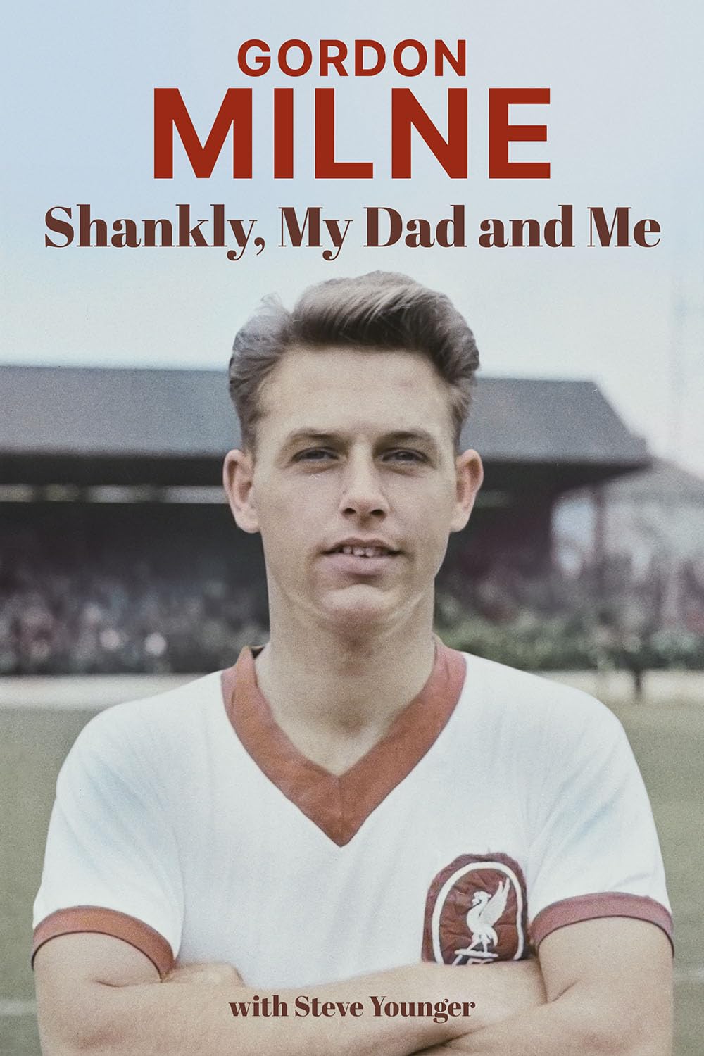 Gordon Milne: Shankly, My Dad and Me by Younger, Lineker, Lawrenson, New^*