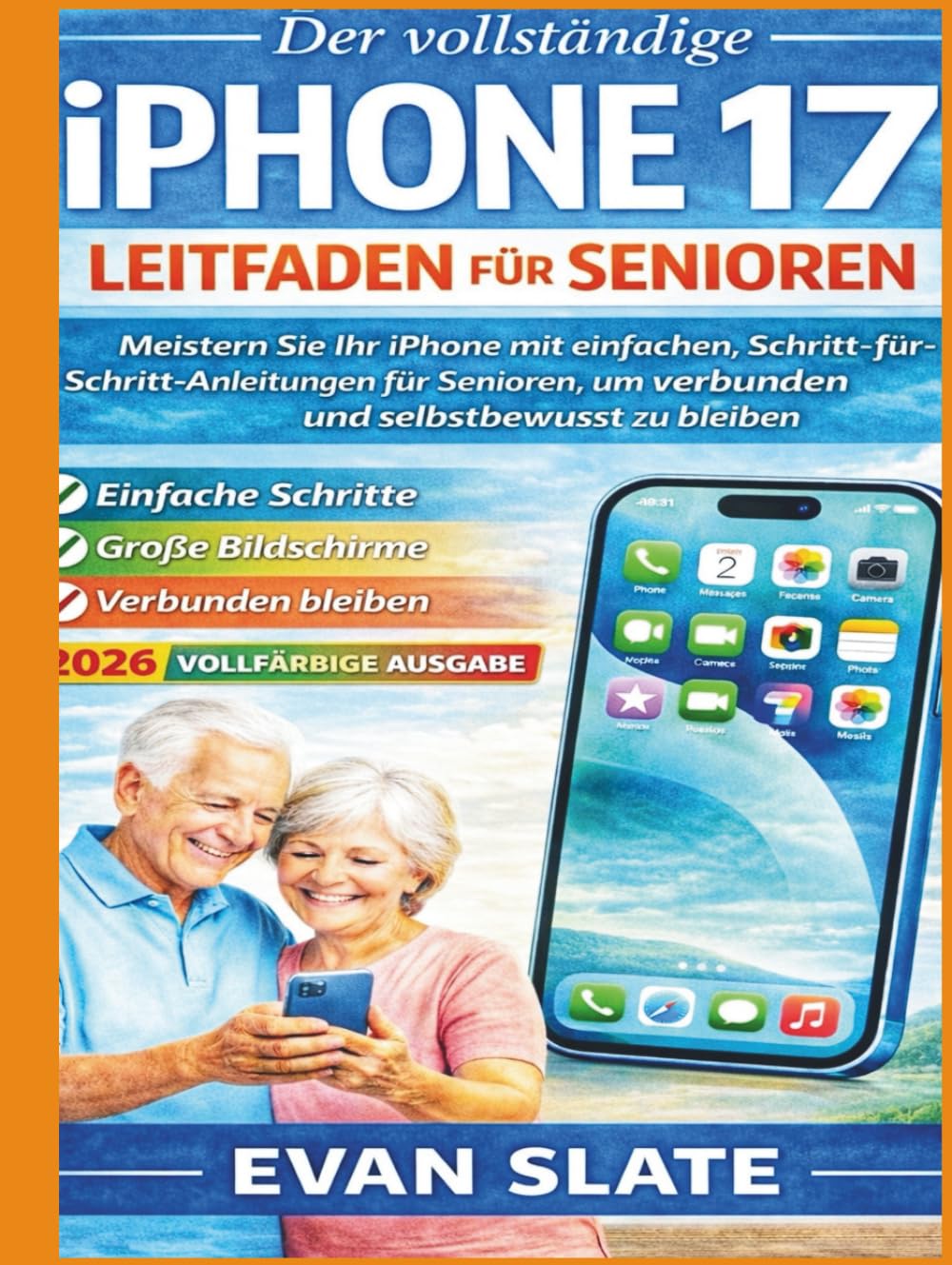 Der vollständige iPhone 17-Leitfaden für Senioren: Meistern Sie Ihr iPhone mit einfachen Schritt-für-Schritt-Anleitungen – um verbunden zu bleiben und sicher im Umgang zu sein