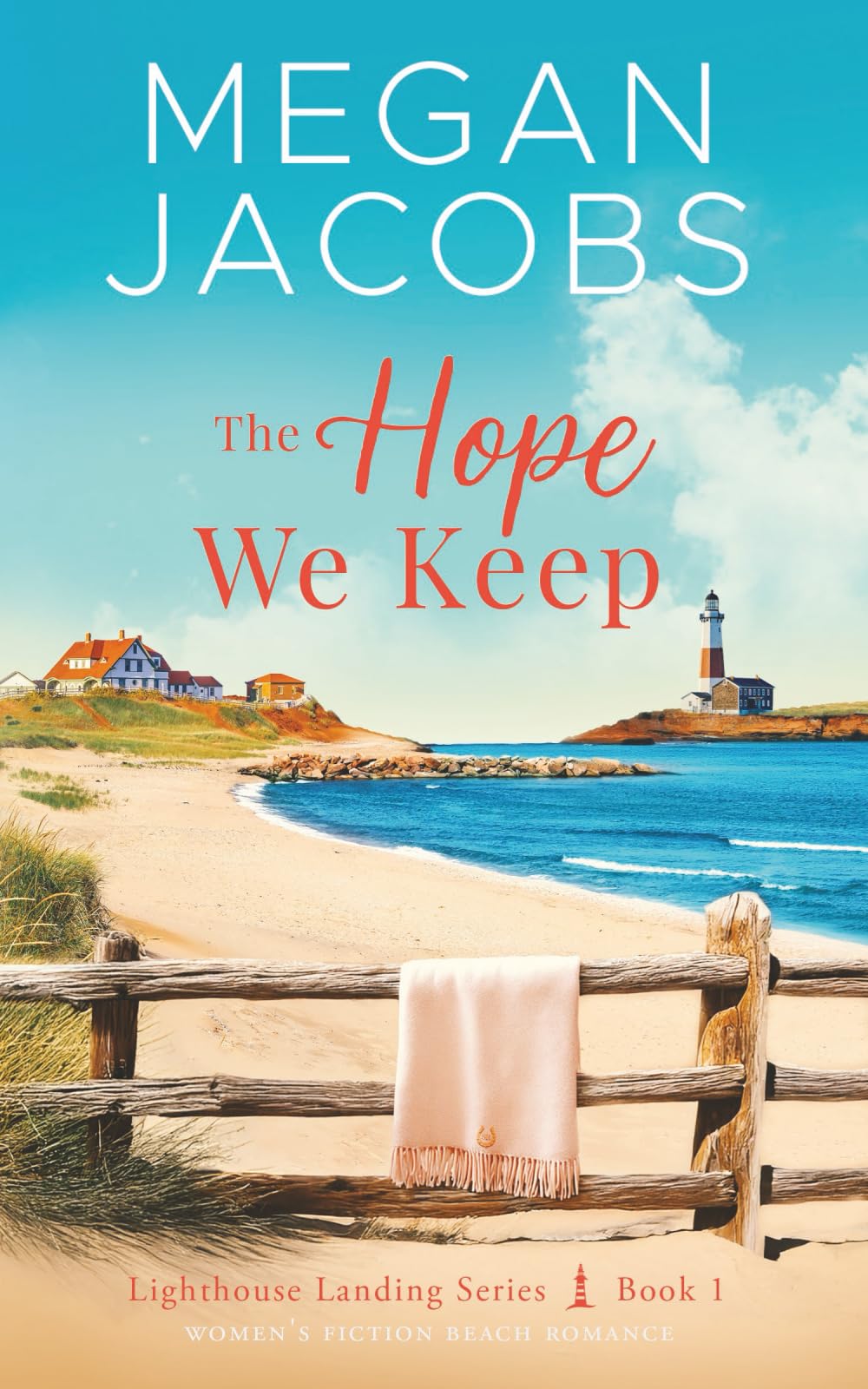 The Hope We Keep (Women's Fiction Beach Romance): Lighthouse Landing Series - Book 1