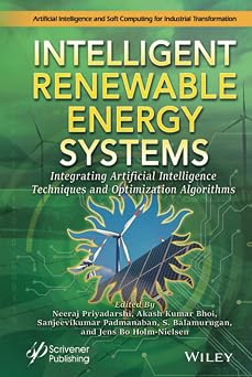 Intelligent Renewable Energy Systems: Integrating Artificial Intelligence Techniques and Optimization Algorithms book cover