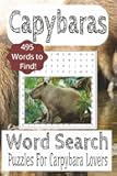 Capybara Word Search Puzzle Book: Word Search book about Capybaras, Rodent, Animals with easy to read print |6x9 Inches, 110 pages| Vacations,Free Time, Gifts for Capybara Lovers