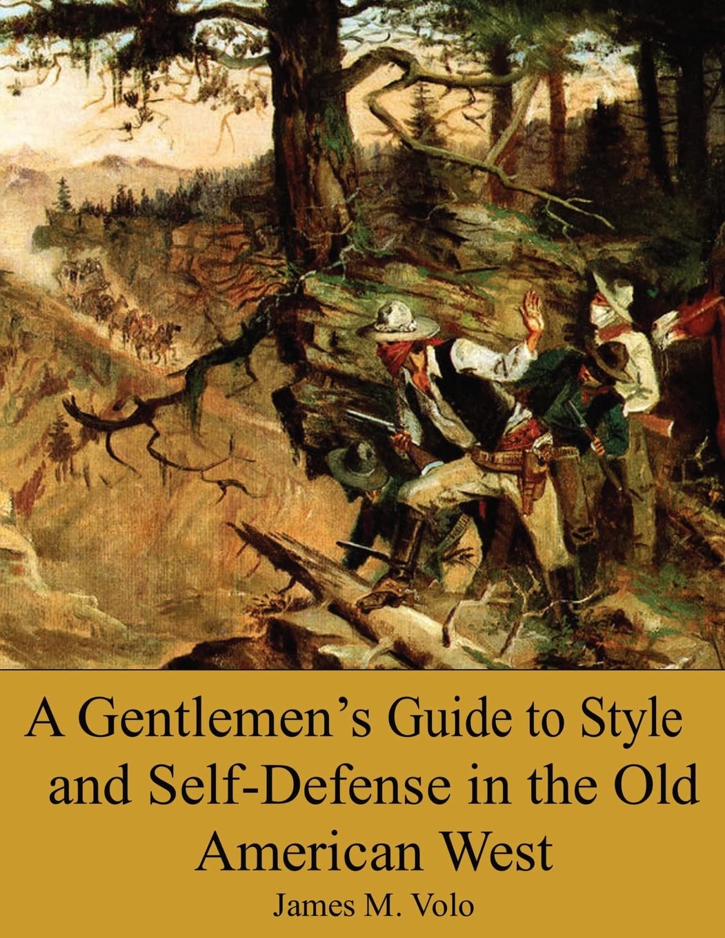 A Gentlemen?s Guide to Style and Self-Defense in the Old American West: Volume 14 (Traditional American History Series)