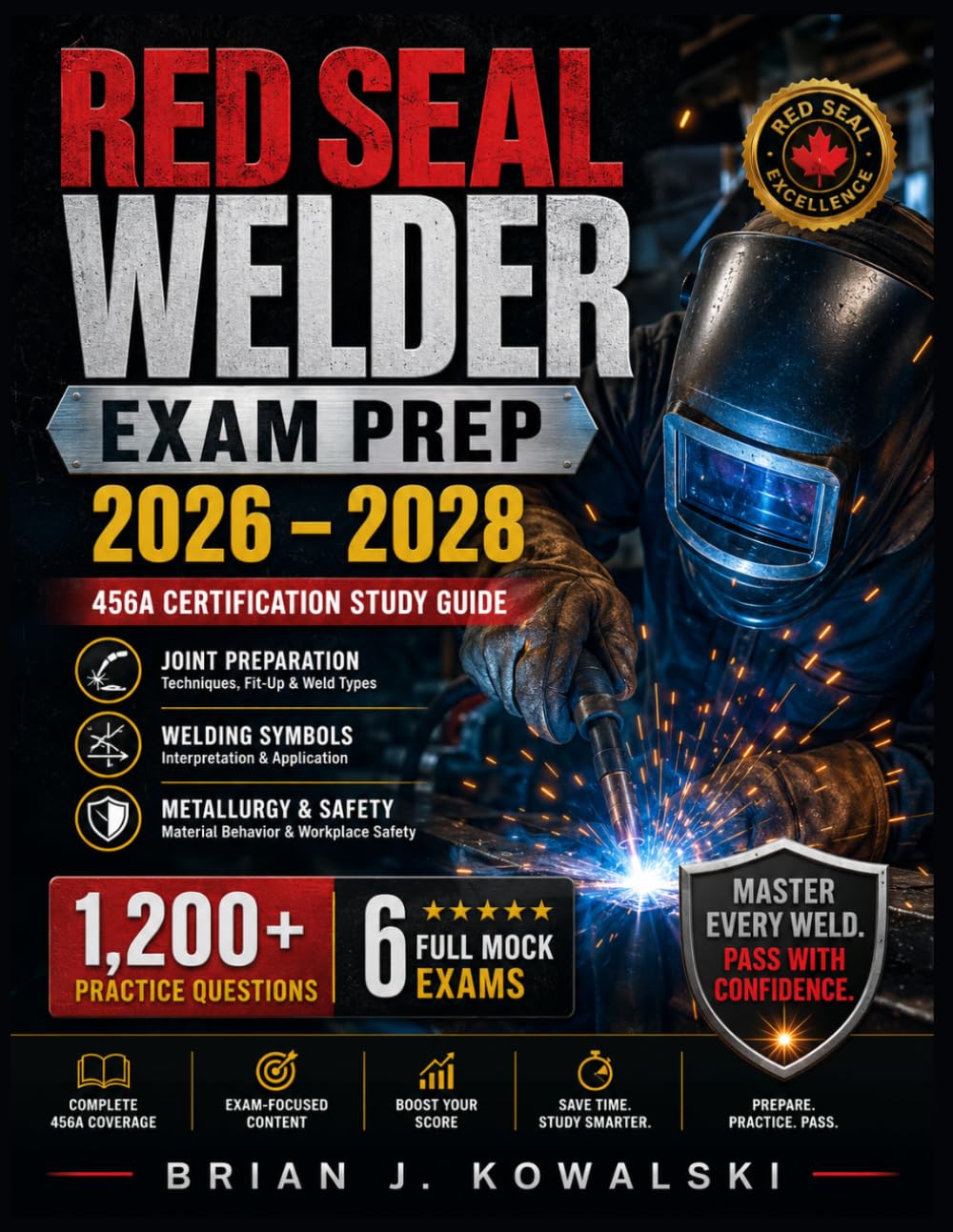 RED SEAL WELDER EXAM PREP 2026 – 2028: 456A Certification Study Guide Joint Preparation · Welding Symbols Metallurgy & Safety 1,200+ Practice Questions · 6 Full Mock Exams