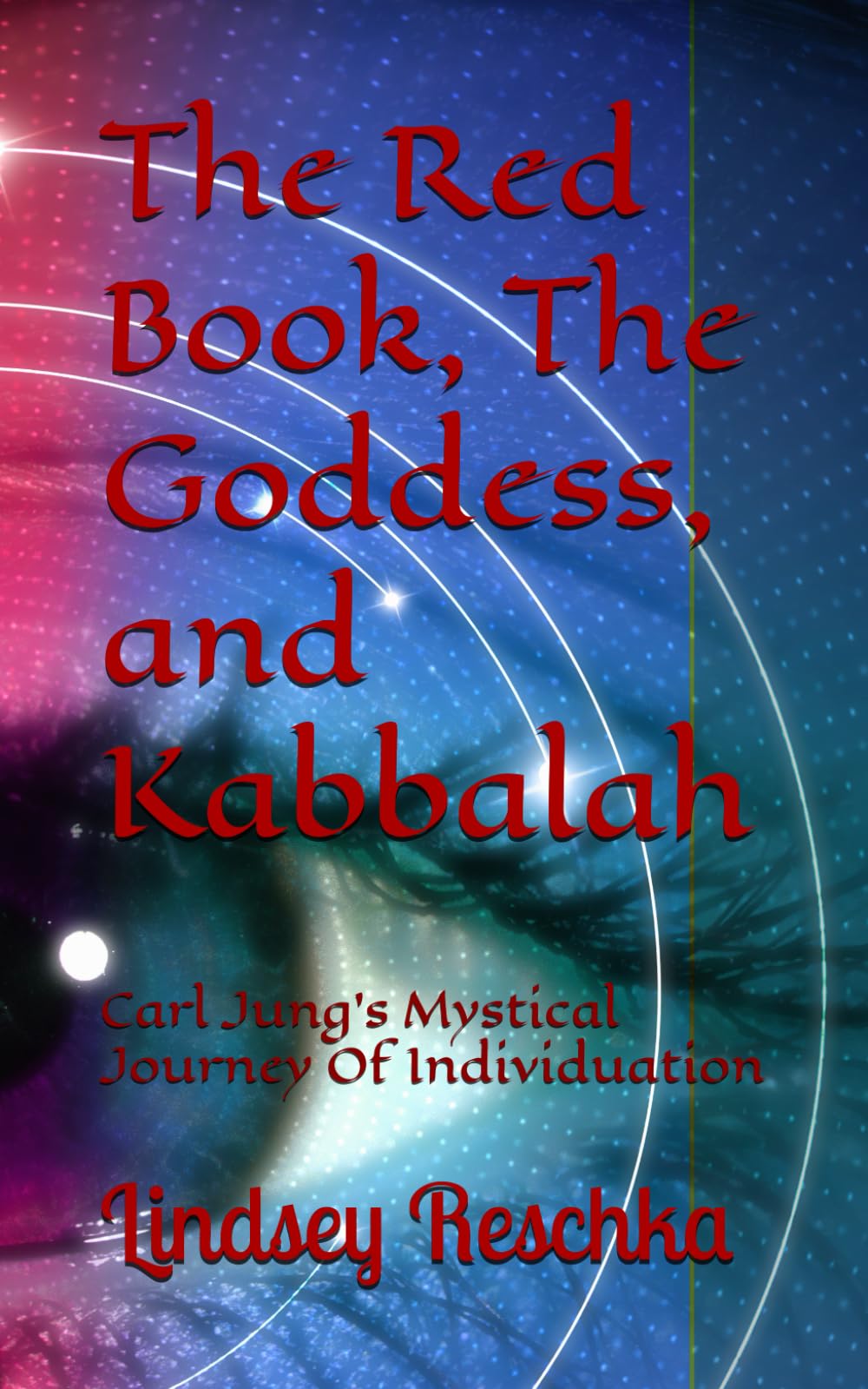 The Red Book, The Goddess, and Kabbalah: Carl Jung's Mystical Journey Of Individuation