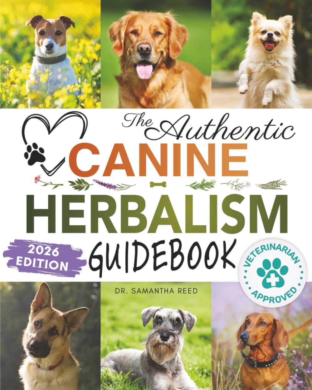 The Authentic Canine Herbalism Guidebook: Safe & Natural Herbal Treatments For Dogs to Detox, Boost Immunity, Prevent & Heal Common Ailments Creating ... (Healthy Homemade Dog Food Cookbook Series)