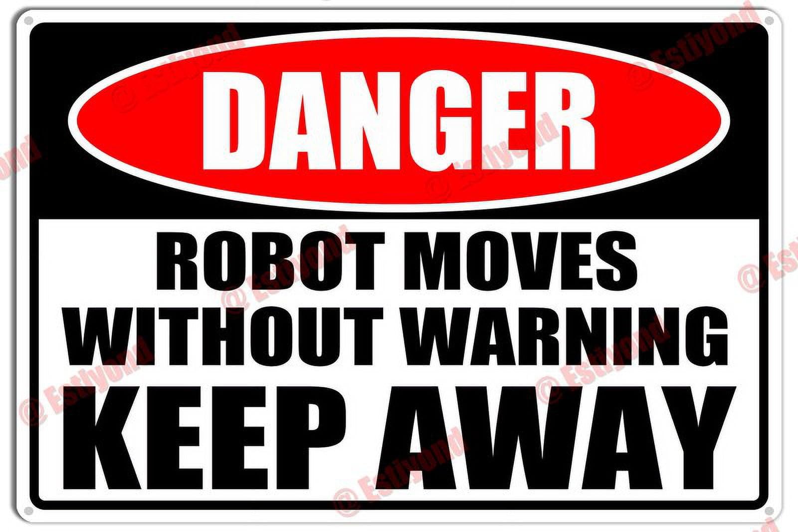 peiyeety Robot Moves Without Warning Keep Away Caution Warning Notice Aluminum Metal Sign 12x16 Inches