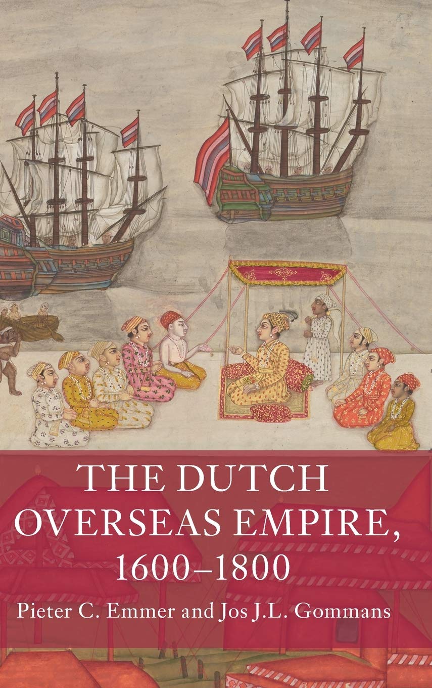 The Dutch Overseas Empire, 16001800 by Pieter C. Emmer, Jos ... - 9781108428378