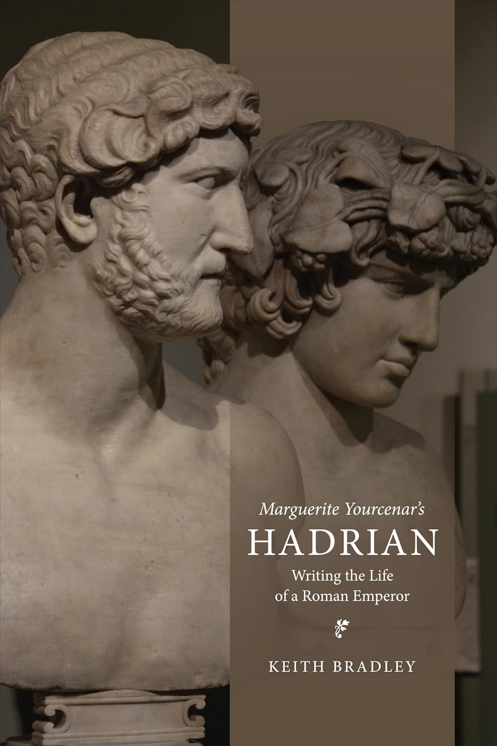 Marguerite Yourcenar’s Hadrian: Writing the Life of a Roman Emperor (Phoenix Supplementary Volumes)