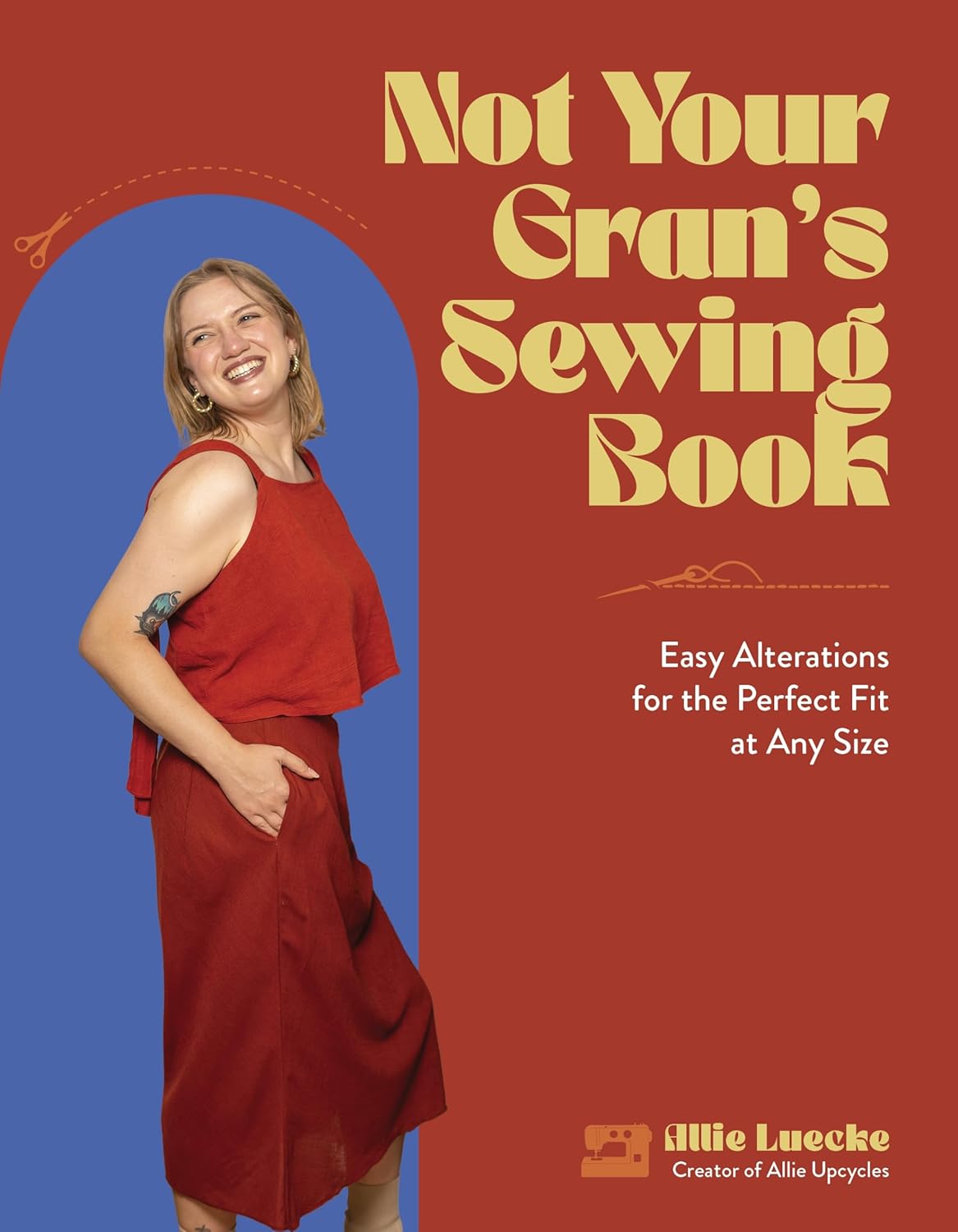 Not Your Gran's Sewing Book: Easy Alterations for the Perfect Fit at Any Size      Paperback – August 20, 2024