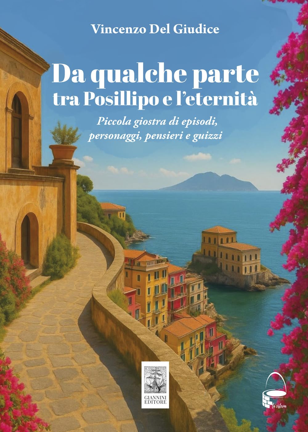 Da Qualche Parte Tra Posillipo E L'eternità. Piccola Giostra Di Episodi, Personaggi, Pensieri... - 4