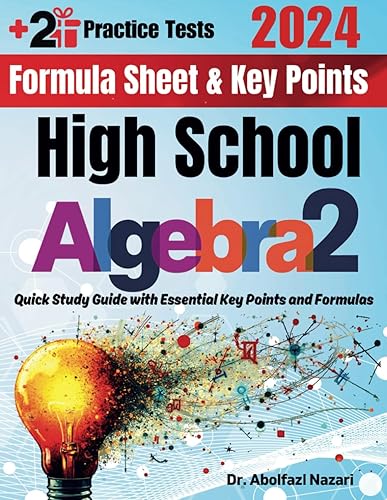 High School Algebra 2 Formula Sheet and Key Points: Quick Study Guide and Test Prep Book for Beginners and Pros + Two Practice Tests (High School ... Rapid Reviews, Formula Sheets, Flash Cards)