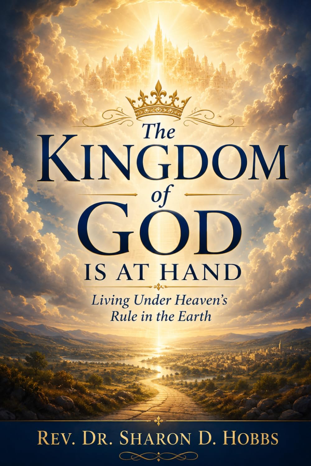 The Kingdom of God Is at Hand: Living Under Heaven’s Rule in the Earth