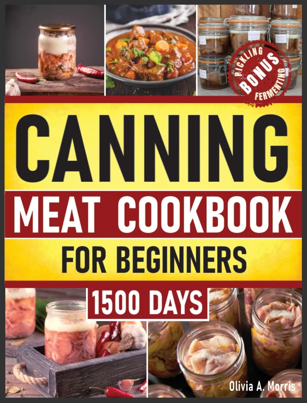 Canning Meat Cookbook for Beginners: Preserve Your Meat and Game Safely Delicious and Affordable Traditional Recipes for Long-Term Pantry Staples      Hardcover – August 11, 2023
