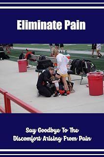 Eliminate Pain: Say Goodbye To The Discomfort Arising From Pain