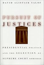 Pursuit of Justices: Presidential Politics and the Selection of Supreme Court Nominees