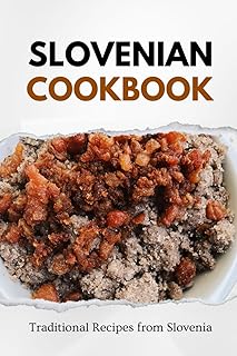 Slovenian Cookbook: Traditional Recipes from Slovenia (Balkan food)