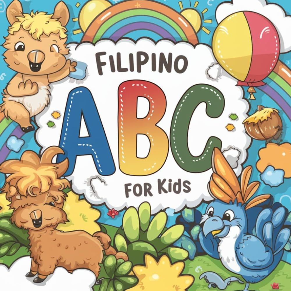Filipino ABC for Kids: (Alphabet Book, Children Book, Baby Book, Toddler Book) Tagalog-English Translations