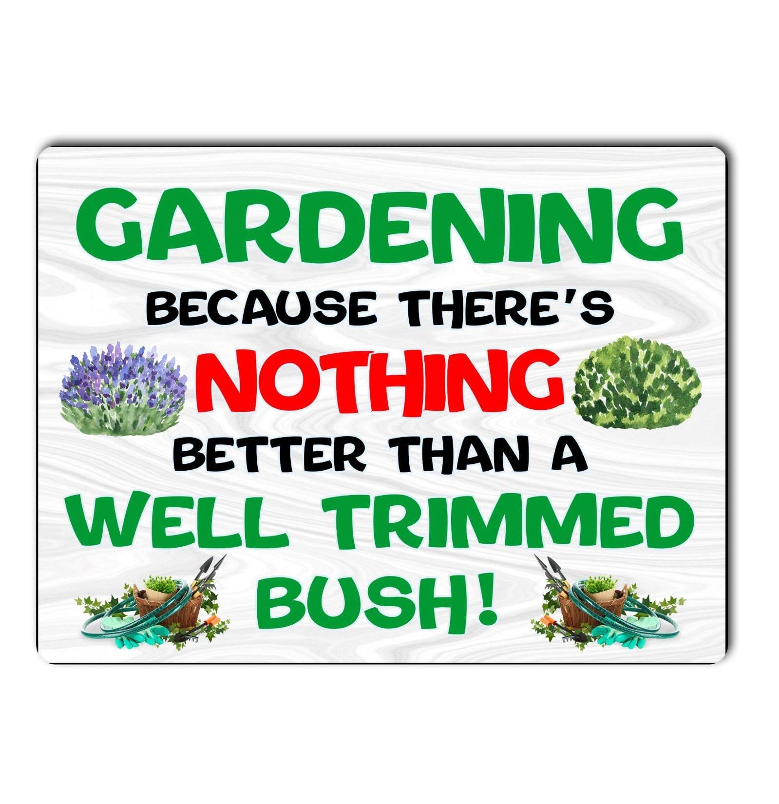 Decalarama Garden Metal Sign Gift – Nothing Better Than A Well Trimmed Bush - Cute Fun Novelty Aluminium Present