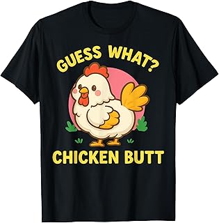 Guess What Chicken Butt T-Shirt